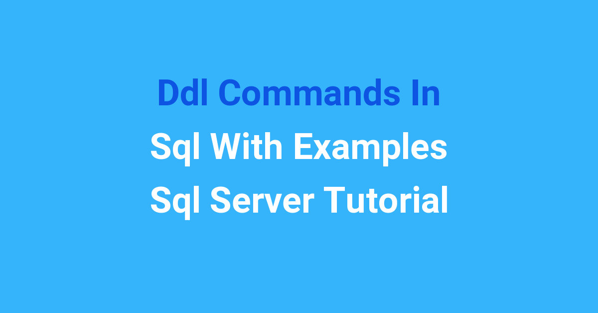 Ddl Commands In Sql With Examples Sql Server Tutorial SeminarProjects