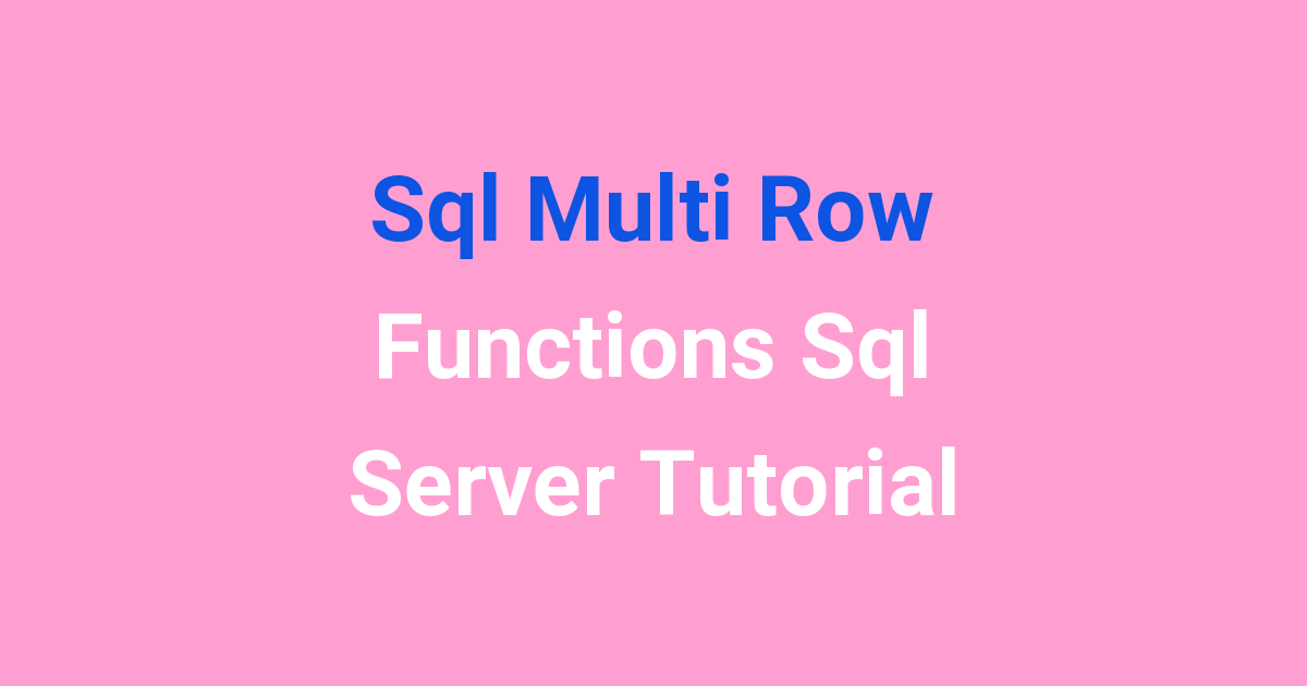 Sql Multi Row Functions Sql Server Tutorial Seminarprojects 9665